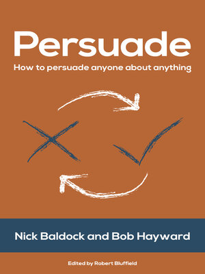 cover image of Persuade: How to persuade anyone about anything